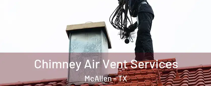  Chimney Air Vent Services McAllen - TX