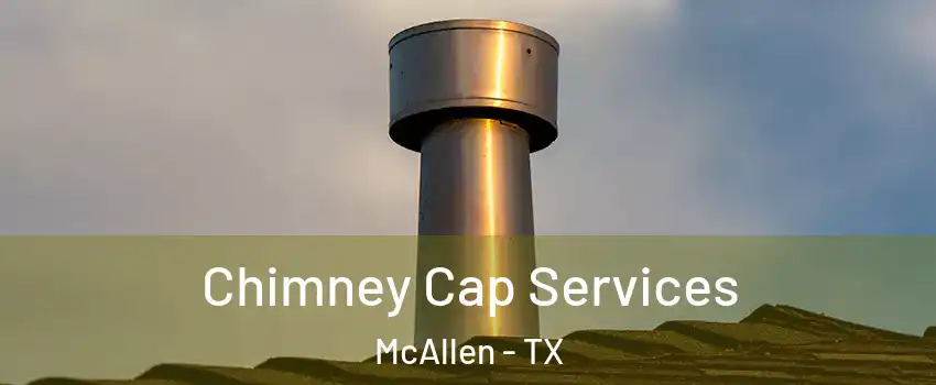  Chimney Cap Services McAllen - TX