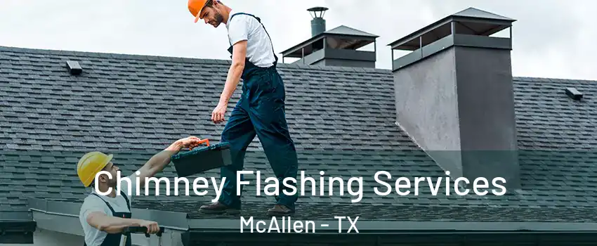  Chimney Flashing Services McAllen - TX