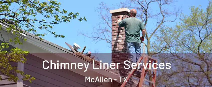  Chimney Liner Services McAllen - TX
