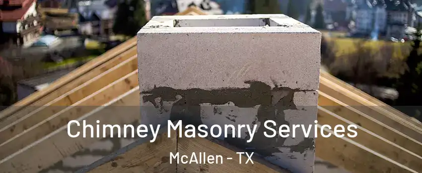  Chimney Masonry Services McAllen - TX