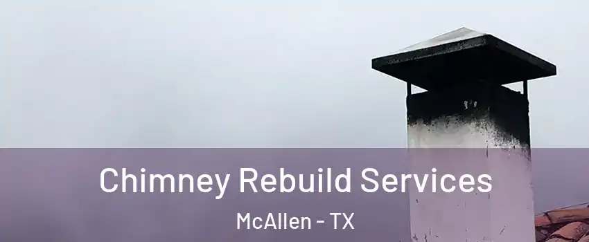  Chimney Rebuild Services McAllen - TX