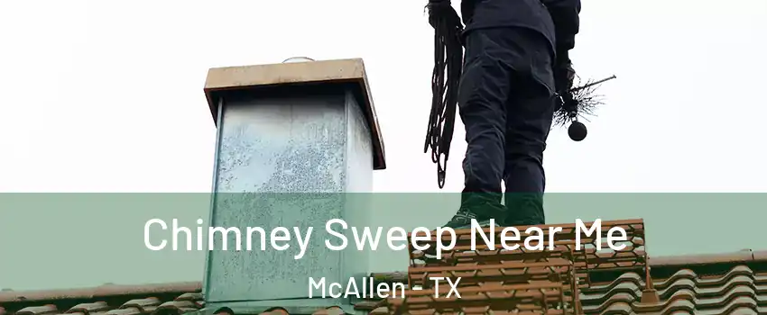  Chimney Sweep Near Me McAllen - TX
