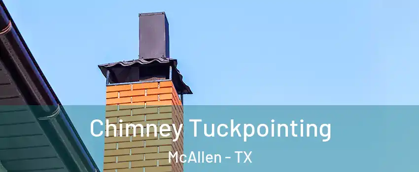  Chimney Tuckpointing McAllen - TX