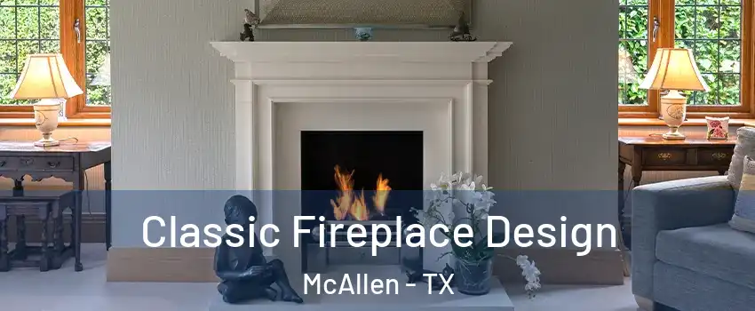  Classic Fireplace Design McAllen - TX