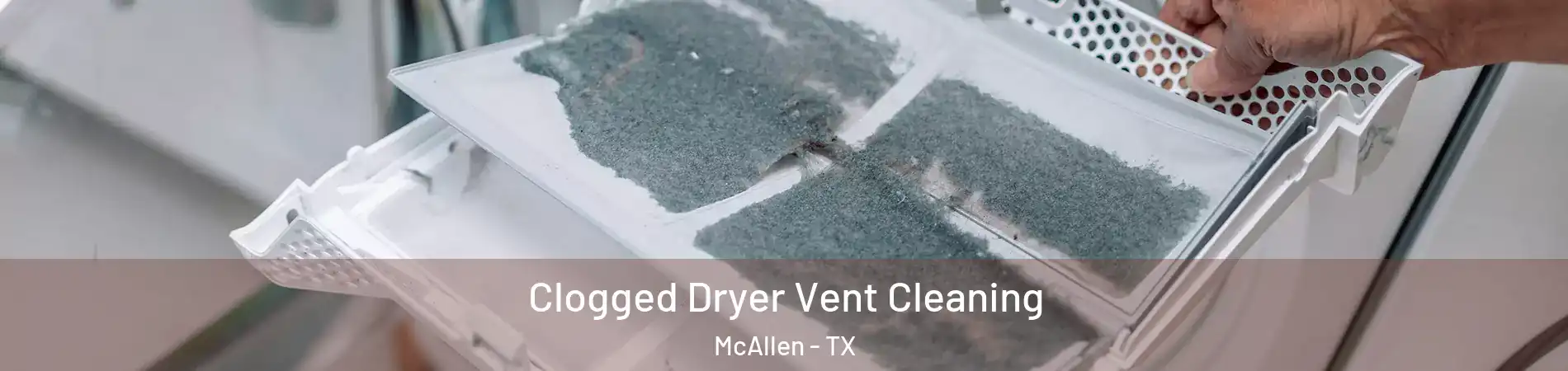 Clogged Dryer Vent Cleaning McAllen - TX