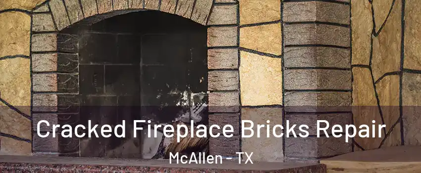  Cracked Fireplace Bricks Repair McAllen - TX