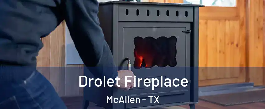  Drolet Fireplace McAllen - TX