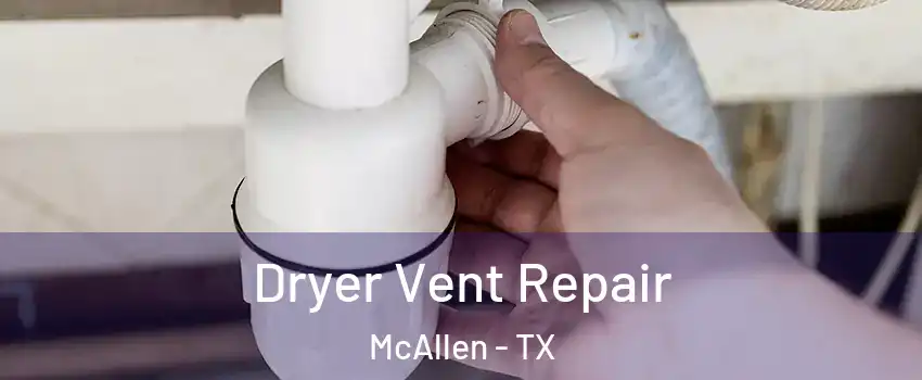  Dryer Vent Repair McAllen - TX
