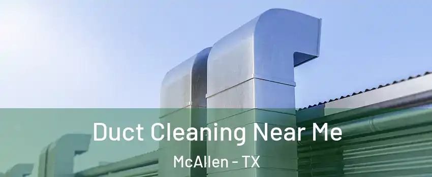  Duct Cleaning Near Me McAllen - TX