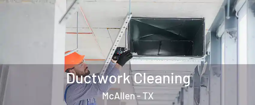  Ductwork Cleaning McAllen - TX