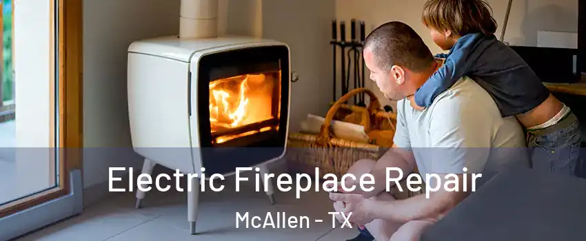  Electric Fireplace Repair McAllen - TX