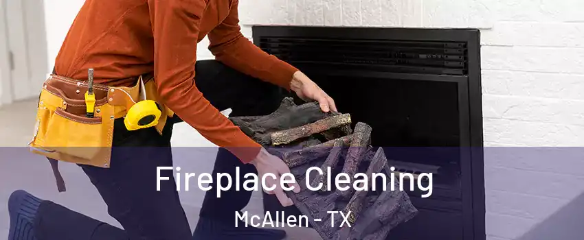  Fireplace Cleaning McAllen - TX