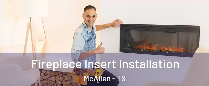  Fireplace Insert Installation McAllen - TX