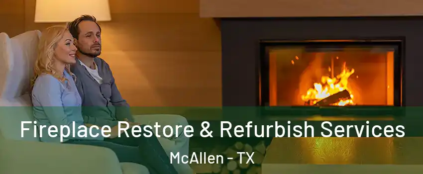  Fireplace Restore & Refurbish Services McAllen - TX