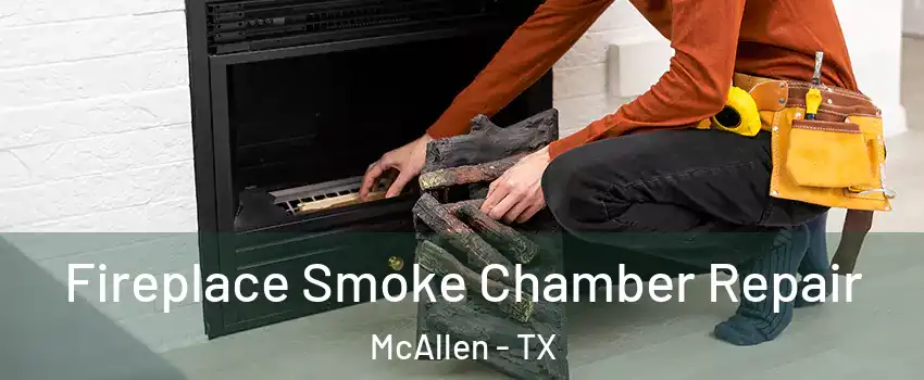  Fireplace Smoke Chamber Repair McAllen - TX