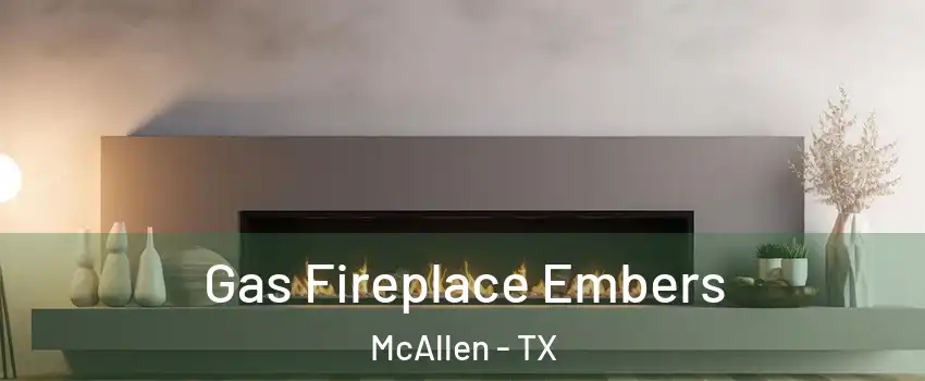  Gas Fireplace Embers McAllen - TX