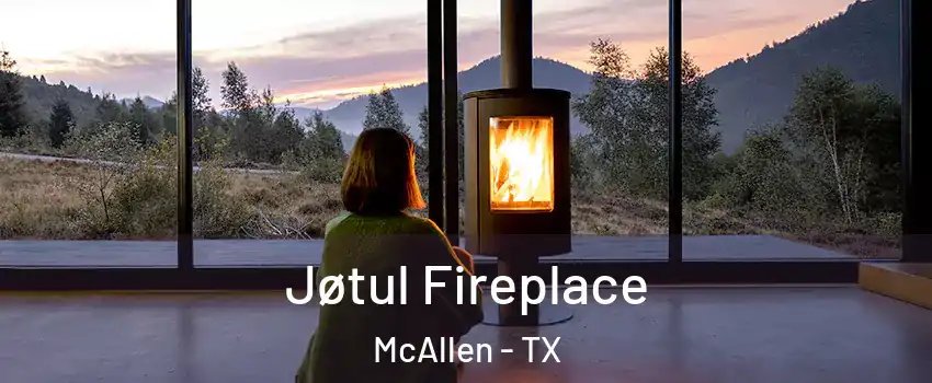  Jøtul Fireplace McAllen - TX