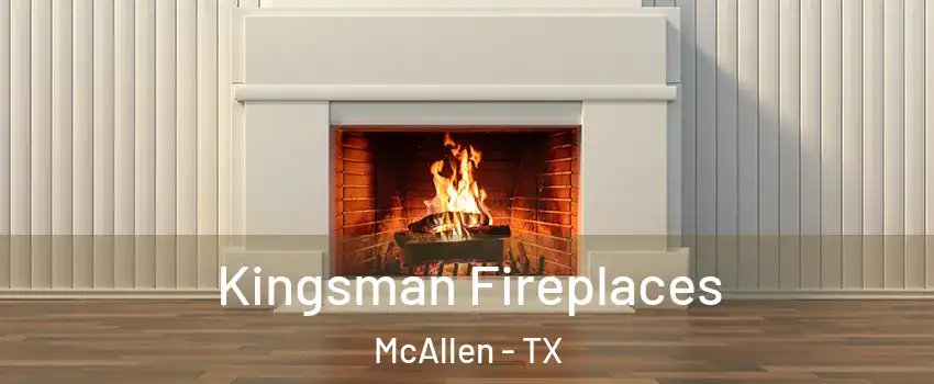  Kingsman Fireplaces McAllen - TX