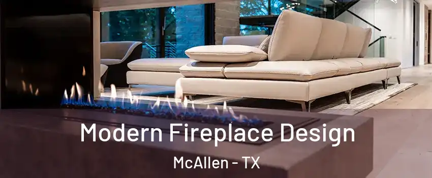  Modern Fireplace Design McAllen - TX
