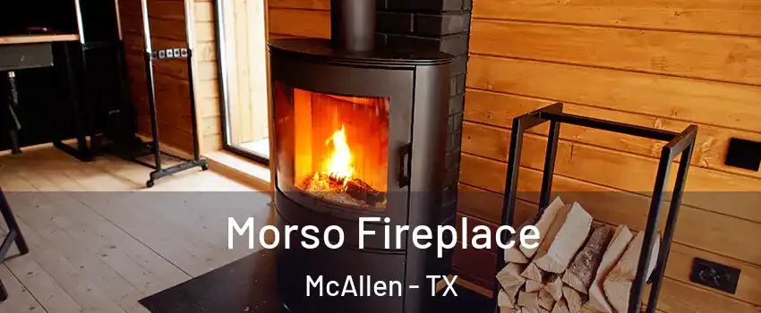  Morso Fireplace McAllen - TX