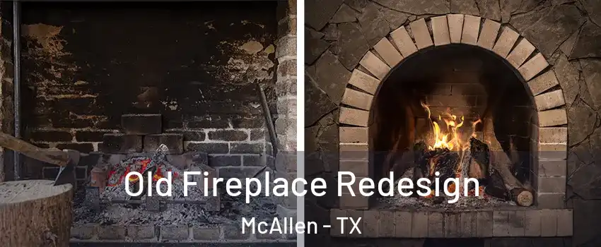  Old Fireplace Redesign McAllen - TX