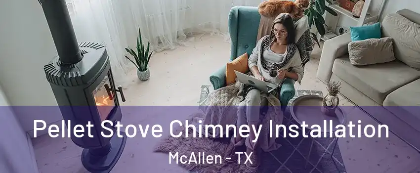  Pellet Stove Chimney Installation McAllen - TX