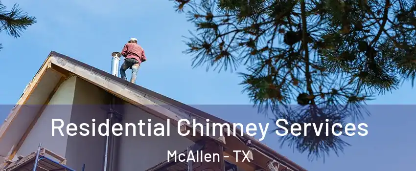  Residential Chimney Services McAllen - TX