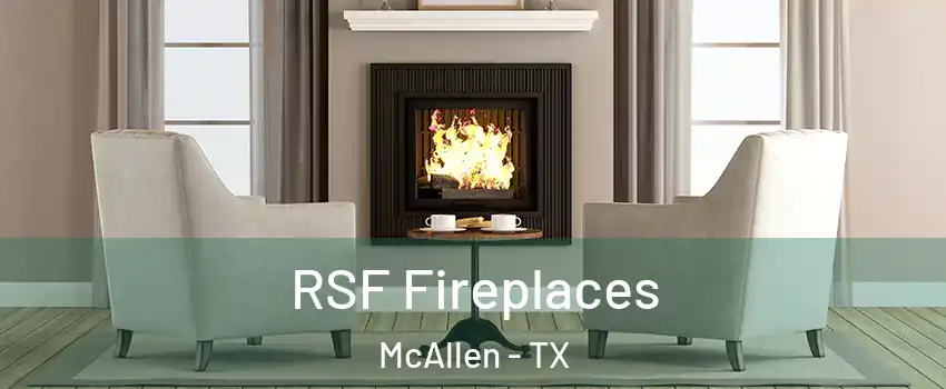  RSF Fireplaces McAllen - TX