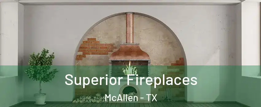  Superior Fireplaces McAllen - TX