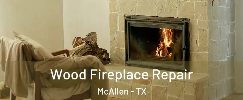  Wood Fireplace Repair McAllen - TX