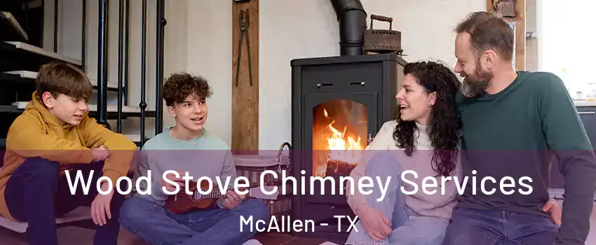  Wood Stove Chimney Services McAllen - TX